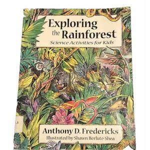 Exploring the Rainforest Science Activities for Kids Anthony Fredericks READ
